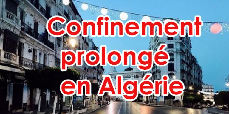 SI L’ALGÉRIE VIT UNE STABILITÉ SANITAIRE, POURQUOI DONC A-T-ELLE PROLONGÉ SON DISPOSITIF DE CONFINEMENT POUR 15 JOURS SUPPLÉMENTAIRES ?