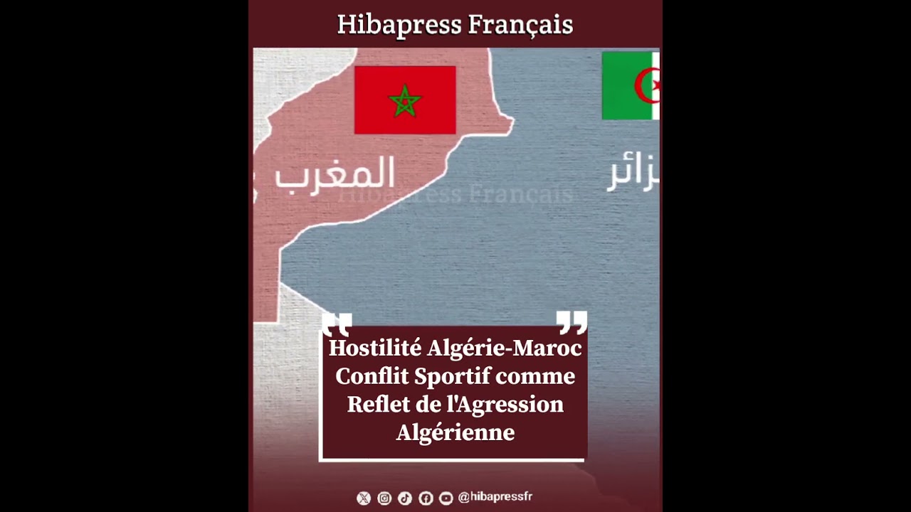 Hostilité Algérie-Maroc : Conflit Sportif comme Reflet de l'Agression Algérienne