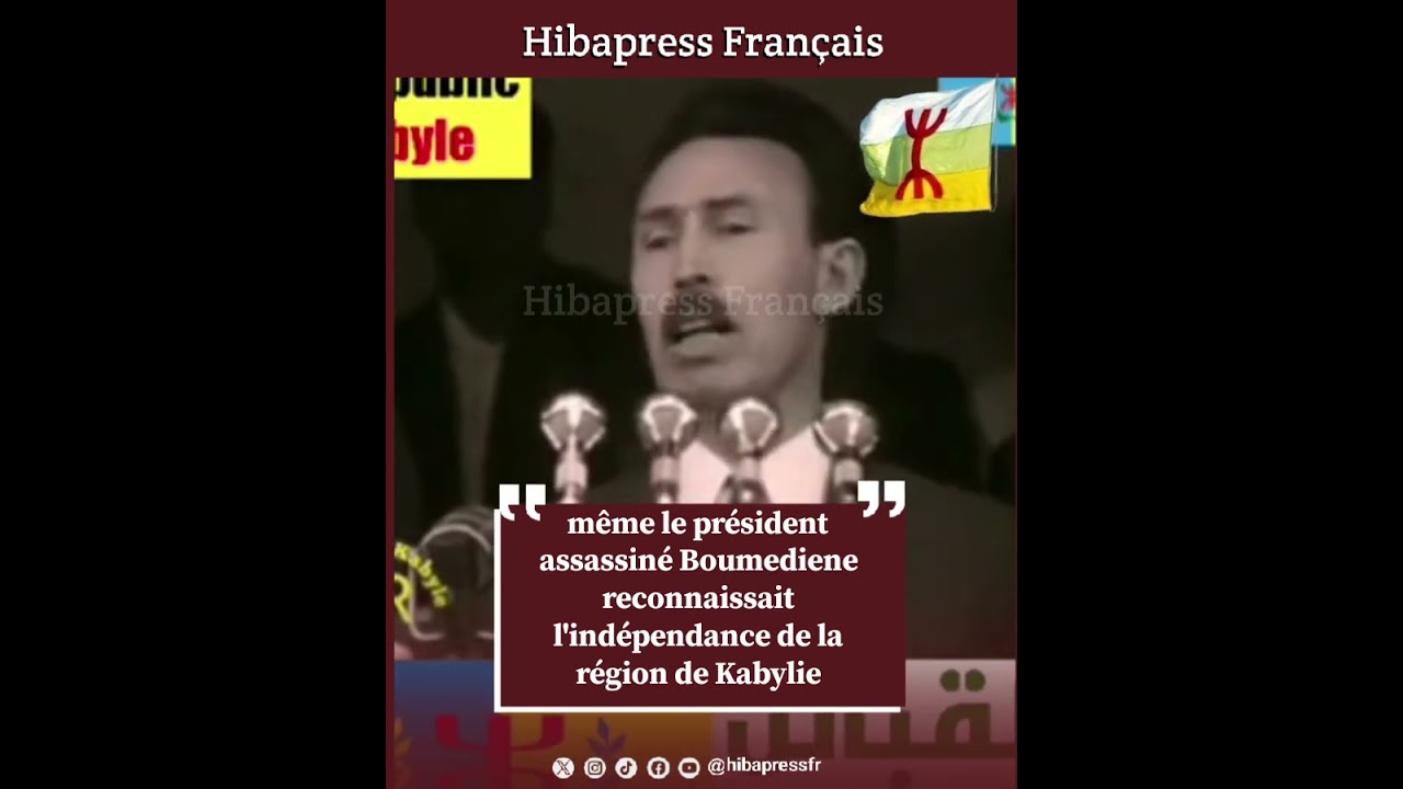 même le président assassiné Boumediene reconnaissait l'indépendance de la région de Kabylie #algerie