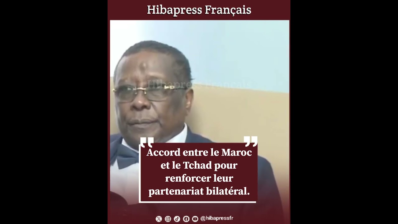 Accord entre le Maroc et le Tchad pour renforcer leur partenariat bilatéral.