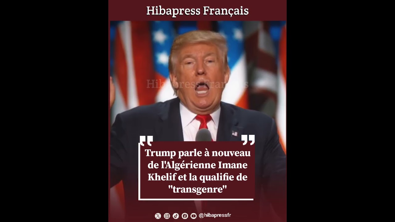 Trump parle à nouveau de l’Algérienne Imane Khelif et la qualifie de « transgenre »