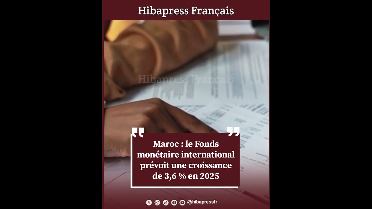 Maroc : le Fonds monétaire international prévoit une croissance de 3,6 % en 2025