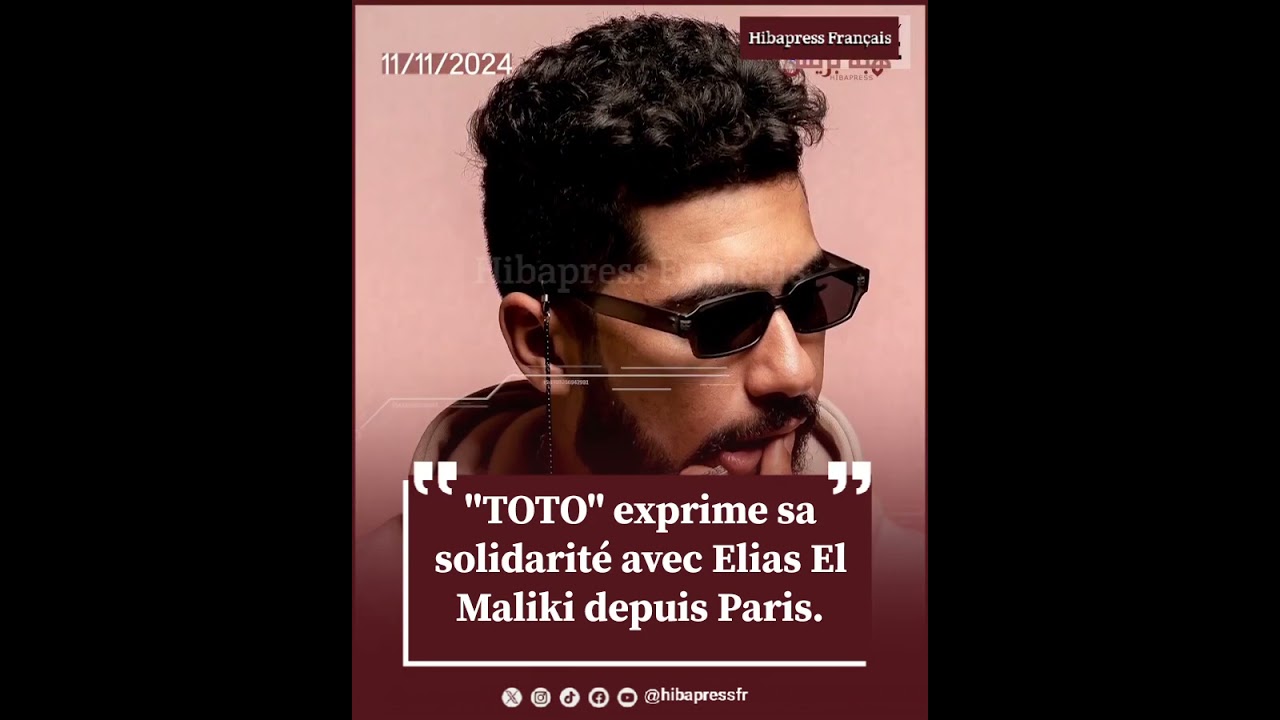 « TOTO » exprime sa solidarité avec Elias El Maliki depuis Paris.