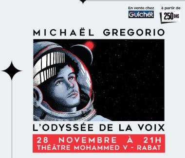 Exclusive! Cela vaut le détour: « L’Odyssée de la Voix » de Michaël Gregorio, un spectacle exceptionnel à Rabat »