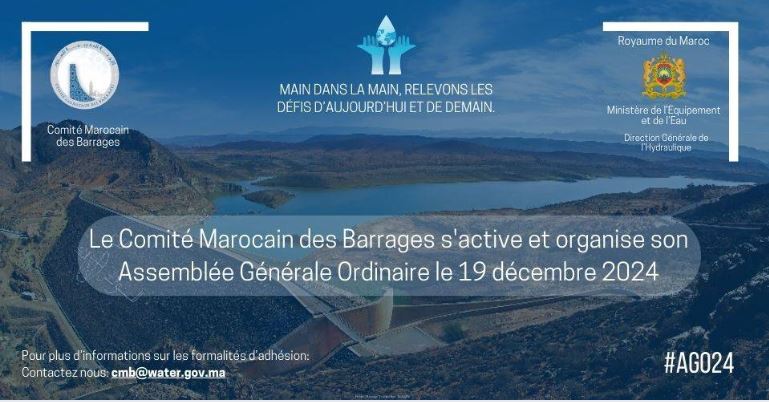 Le Comité Marocain des Barrages dans sa pleine vitalité : « ensemble, bâtissons un avenir résilient pour nos infrastructures hydrauliques !​ »