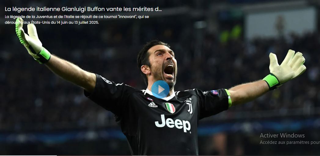 La légende italienne Gianluigi Buffon salue une Coupe du Monde des Clubs « innovante »